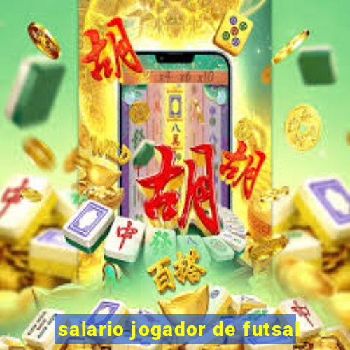 salario jogador de futsal